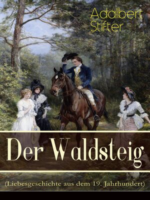 cover image of Der Waldsteig (Liebesgeschichte aus dem 19. Jahrhundert)